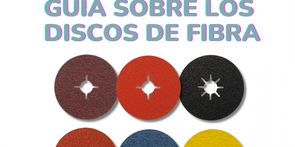 Todo sobre los discos de fibra de NOVA ABRASIVOS: Tipos, niveles y aplicaciones