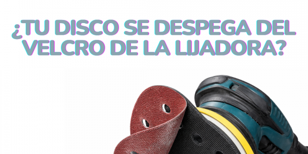 ¿Tu disco se despega del velcro de la lijadora?
